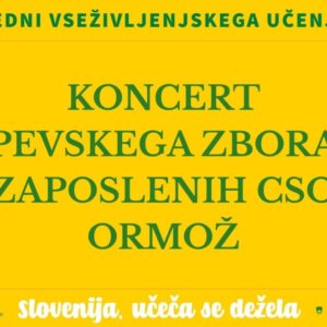 Napis na rumenem ozadju: Koncert pevskega zbora zaposlenih CSO Ormož